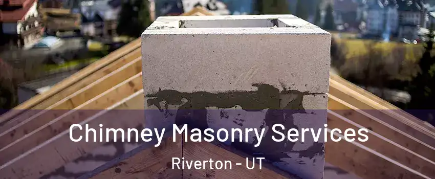  Chimney Masonry Services Riverton - UT