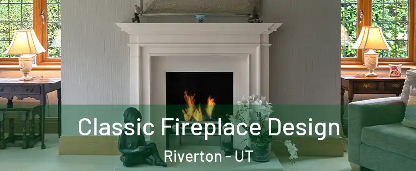  Classic Fireplace Design Riverton - UT