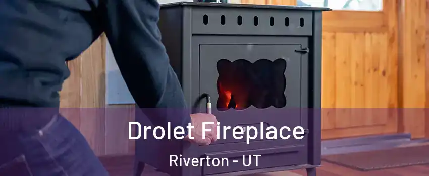  Drolet Fireplace Riverton - UT