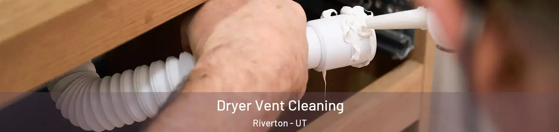 Dryer Vent Cleaning Riverton - UT