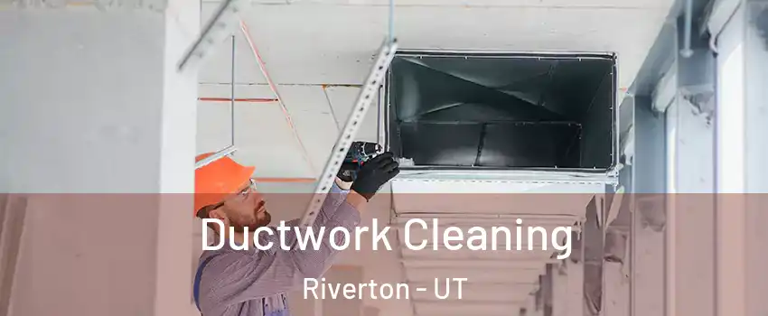  Ductwork Cleaning Riverton - UT