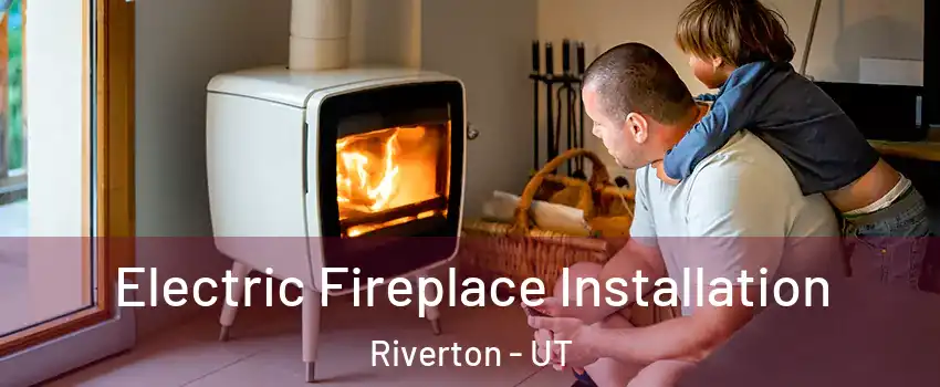  Electric Fireplace Installation Riverton - UT