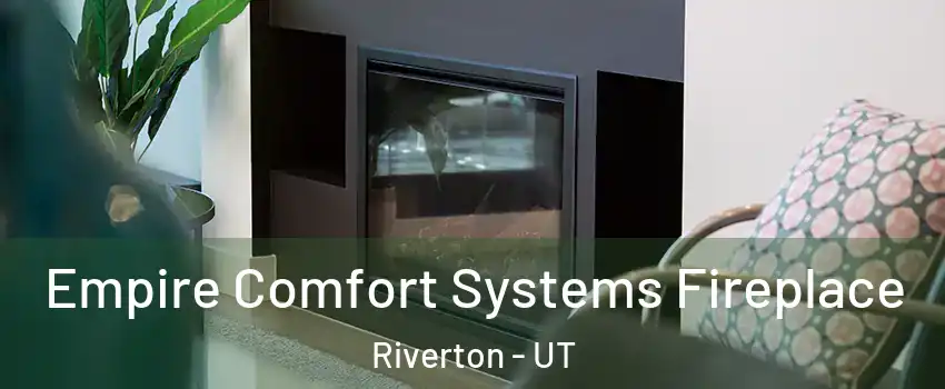  Empire Comfort Systems Fireplace Riverton - UT
