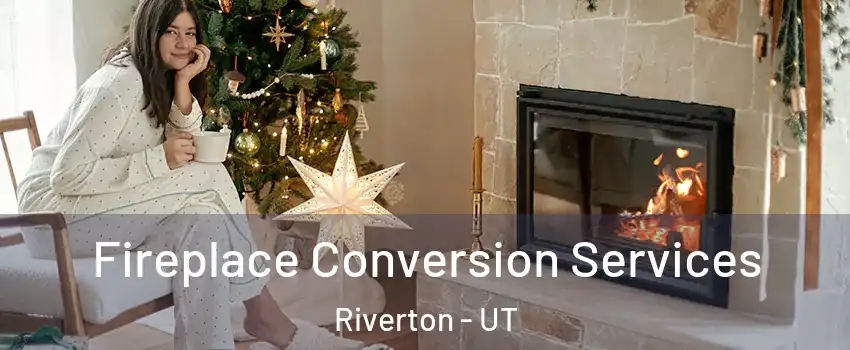  Fireplace Conversion Services Riverton - UT