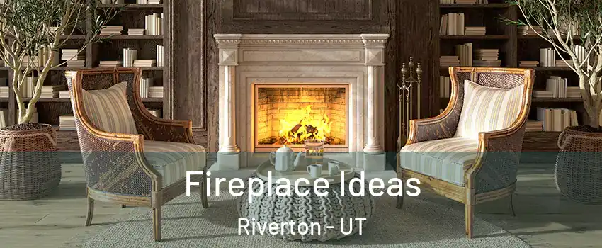 Fireplace Ideas Riverton - UT