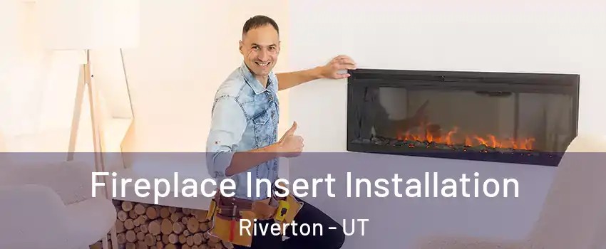  Fireplace Insert Installation Riverton - UT