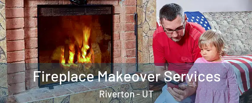  Fireplace Makeover Services Riverton - UT