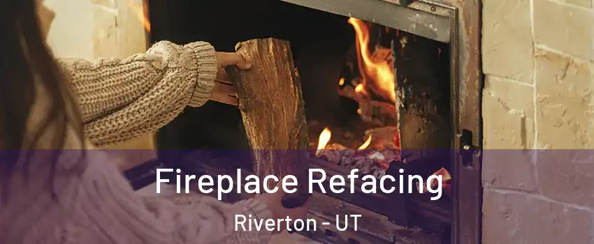  Fireplace Refacing Riverton - UT