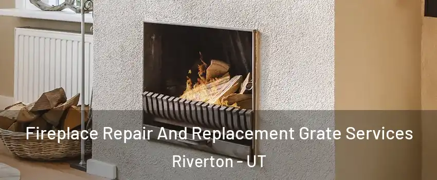  Fireplace Repair And Replacement Grate Services Riverton - UT