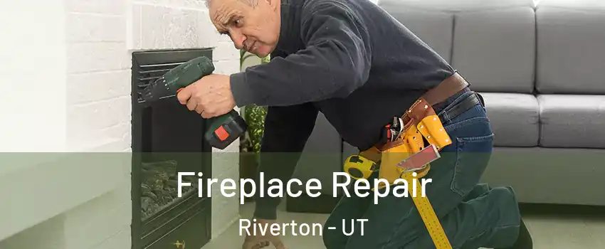  Fireplace Repair Riverton - UT
