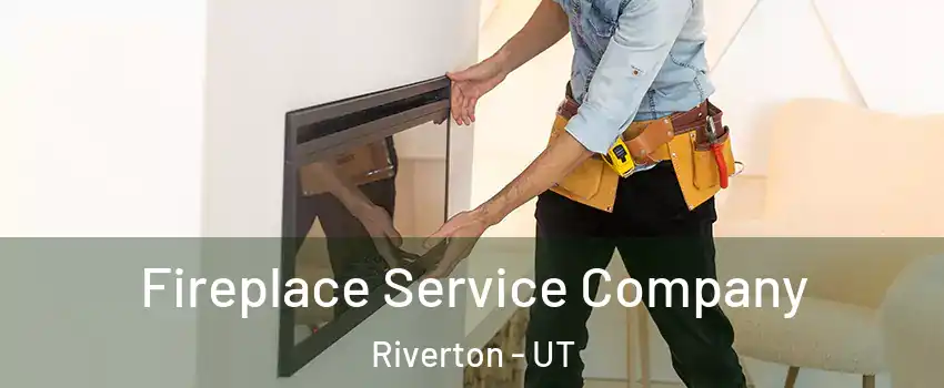  Fireplace Service Company Riverton - UT