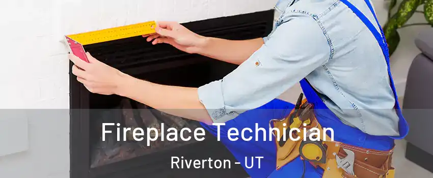 Fireplace Technician Riverton - UT
