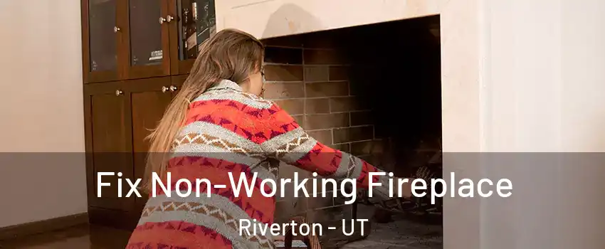  Fix Non-Working Fireplace Riverton - UT