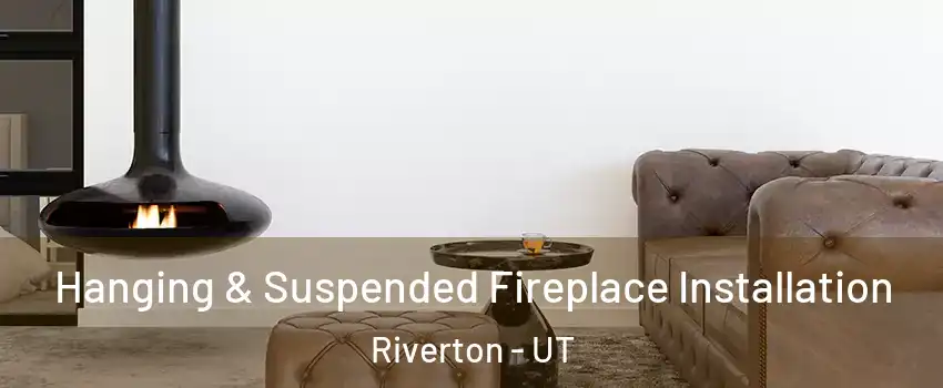  Hanging & Suspended Fireplace Installation Riverton - UT