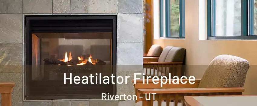  Heatilator Fireplace Riverton - UT