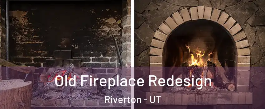  Old Fireplace Redesign Riverton - UT