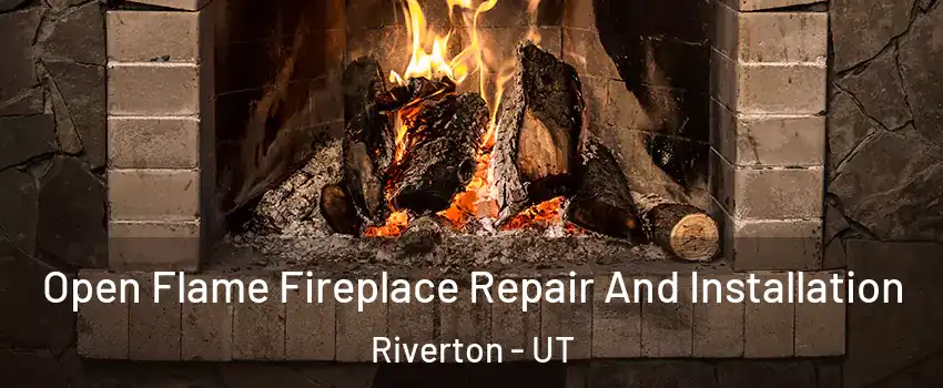  Open Flame Fireplace Repair And Installation Riverton - UT