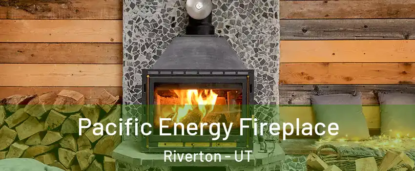  Pacific Energy Fireplace Riverton - UT