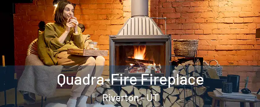  Quadra-Fire Fireplace Riverton - UT