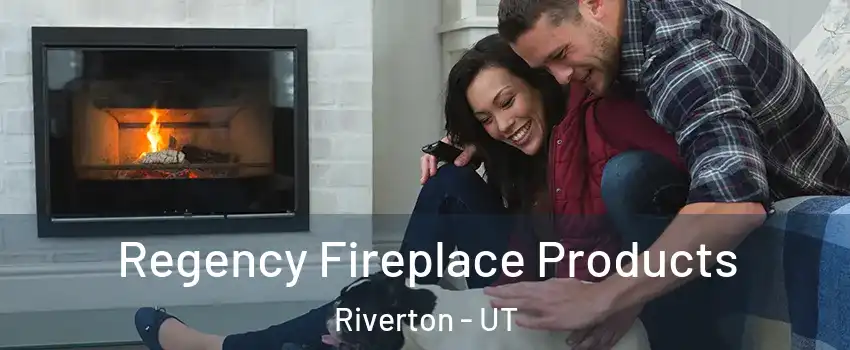  Regency Fireplace Products Riverton - UT