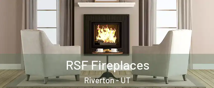  RSF Fireplaces Riverton - UT