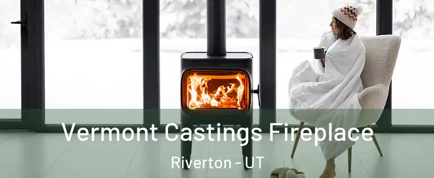  Vermont Castings Fireplace Riverton - UT