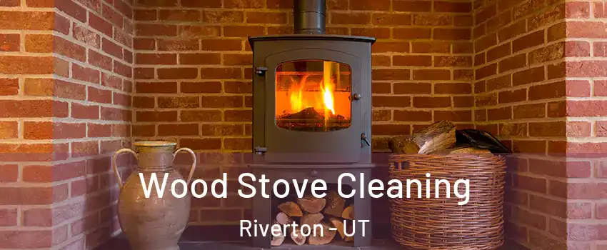  Wood Stove Cleaning Riverton - UT