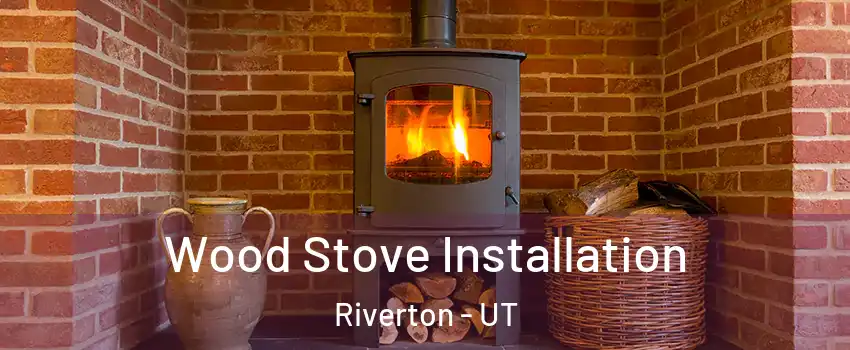  Wood Stove Installation Riverton - UT